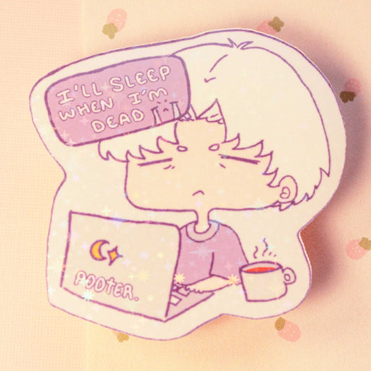I'll Sleep When I'm Dead Sticker